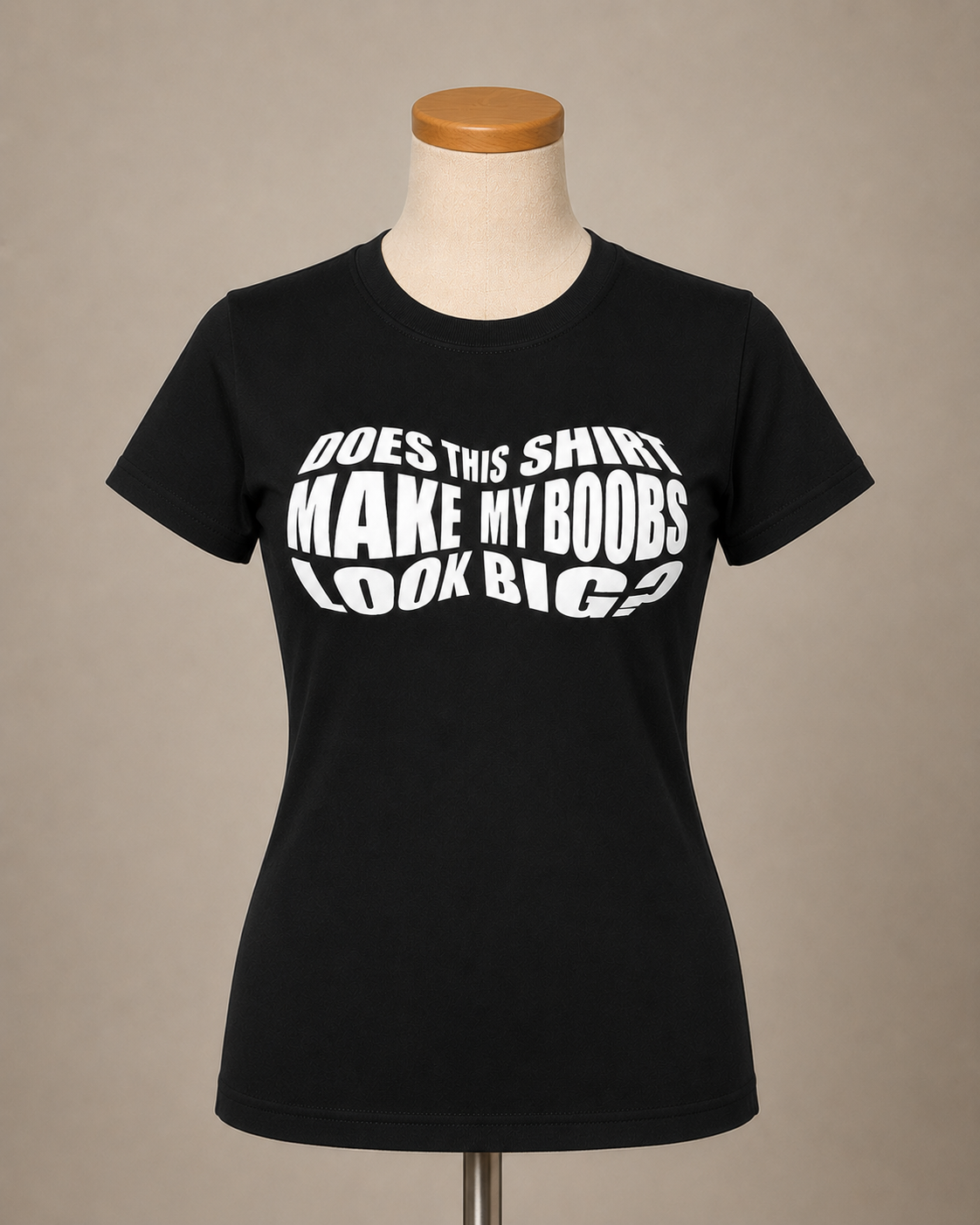 Тениска "Does this shirt make my b**bs look big?"